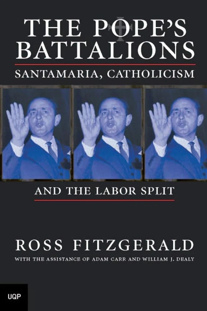 The Pope’s Battalions: Santamaria, Catholicism and The Labor Split